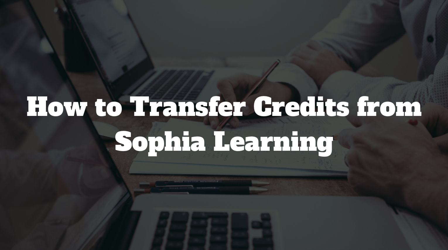 How To Transfer Credits From Sophia Learning - Explicit Grades